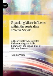 Front cover_Unpacking Micro-Influence within the Australian Creative Sectors