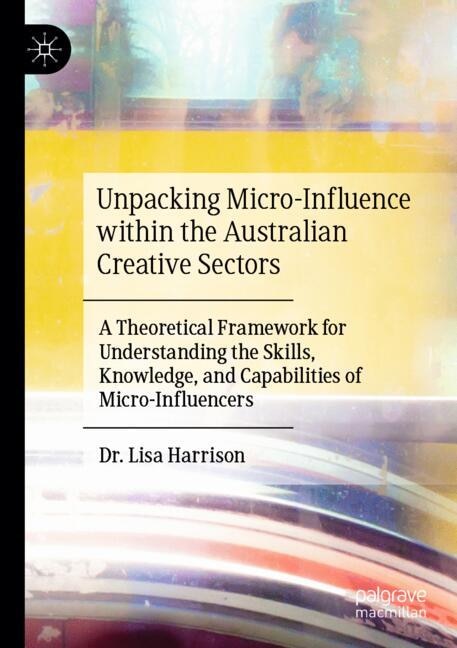 Couverture_Unpacking Micro-Influence within the Australian Creative Sectors