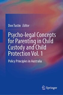Front cover_Psycho-Legal Concepts for Parenting in Child Custody and Child Protection Vol. 1