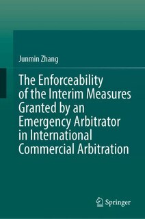 Front cover_The Enforceability of the Interim Measures Granted by an Emergency Arbitrator in International Commercial Arbitration