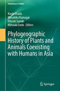 Front cover_Phylogeographic History of Plants and Animals Coexisting with Humans in Asia