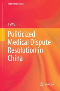 Front cover_Politicized Medical Dispute Resolution in China
