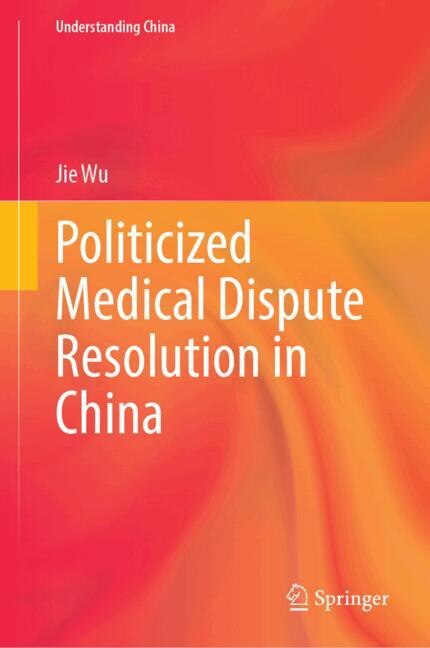 Front cover_Politicized Medical Dispute Resolution in China