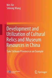 Front cover_Development and Utilization of Cultural Relics and Museum Resources in China