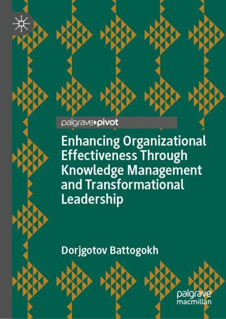 Front cover_Enhancing Organizational Effectiveness Through Knowledge Management and Transformational Leadership