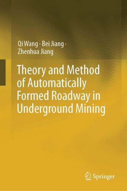Front cover_Theory and Method of Automatically Formed Roadway in Underground Mining