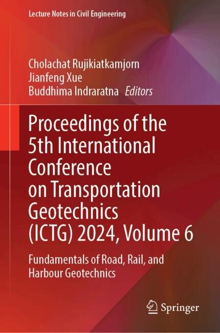 Couverture_Proceedings of the 5th International Conference on Transportation Geotechnics (ICTG) 2024, Volume 6