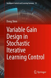 Front cover_Variable Gain Design in Stochastic Iterative Learning Control