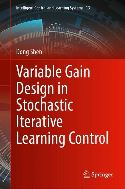 Front cover_Variable Gain Design in Stochastic Iterative Learning Control