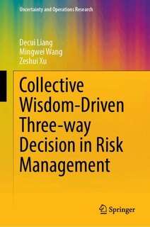 Front cover_Collective Wisdom-Driven Three-way Decision in Risk Management