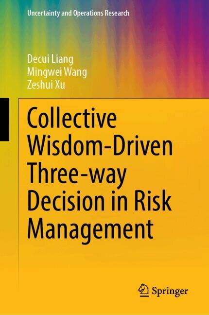 Front cover_Collective Wisdom-Driven Three-way Decision in Risk Management