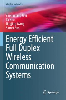 Front cover_Energy Efficient Full Duplex Wireless Communication Systems