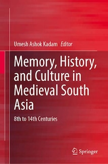 Front cover_Memory, History, and Culture in Medieval South Asia