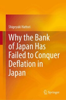 Front cover_Why the Bank of Japan Has Failed to Conquer Deflation in Japan