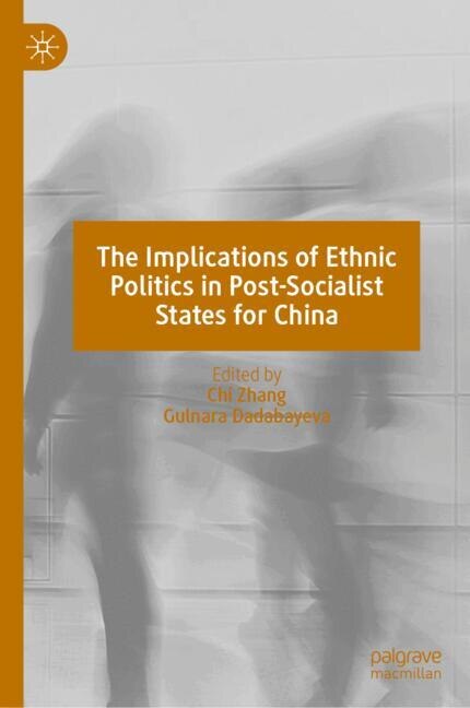 Front cover_The Implications of Ethnic Politics in Post-Socialist States for China