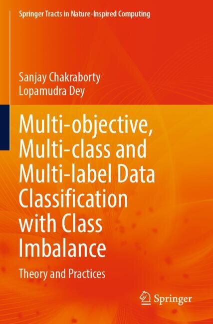 Front cover_Multi-objective, Multi-class and Multi-label Data Classification with Class Imbalance