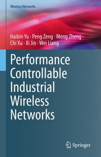 Couverture_Performance Controllable Industrial Wireless Networks