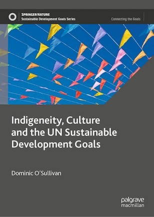 Indigeneity, Culture and the UN Sustainable Development Goals