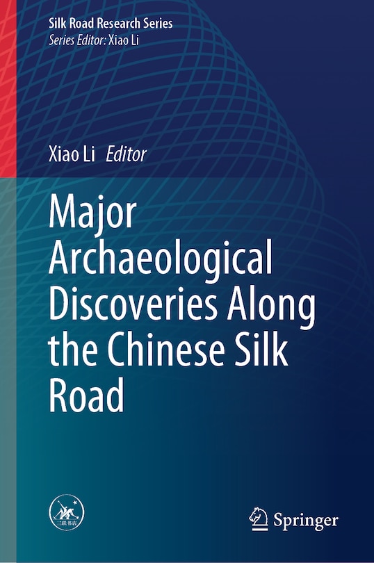 Front cover_Major Archaeological Discoveries Along the Chinese Silk Road