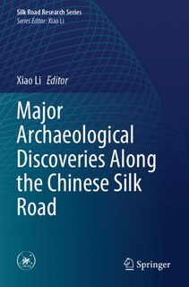 Couverture_Major Archaeological Discoveries Along the Chinese Silk Road