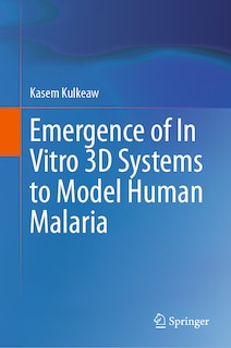 Couverture_Emergence of In Vitro 3D Systems to Model Human Malaria