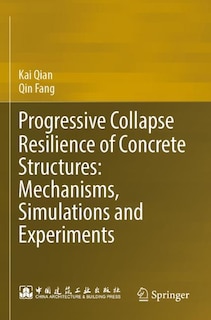 Progressive Collapse Resilience of Concrete Structures: Mechanisms, Simulations and Experiments