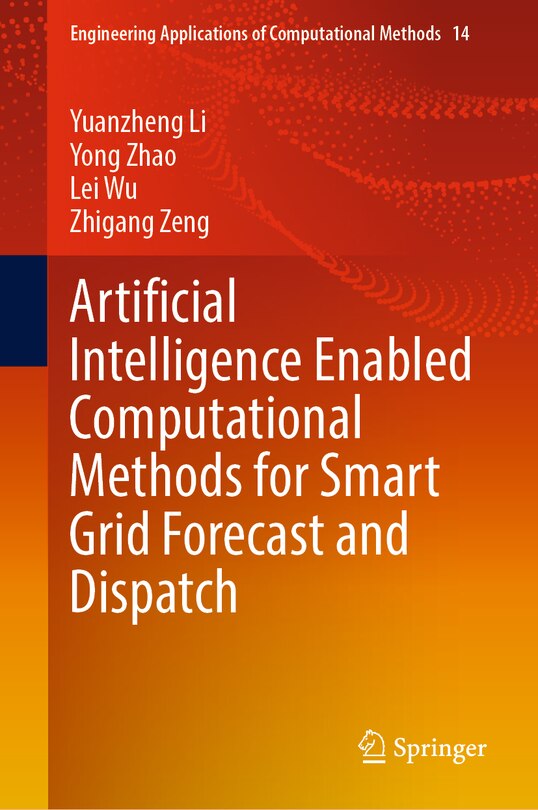 Front cover_Artificial Intelligence Enabled Computational Methods for Smart Grid Forecast and Dispatch