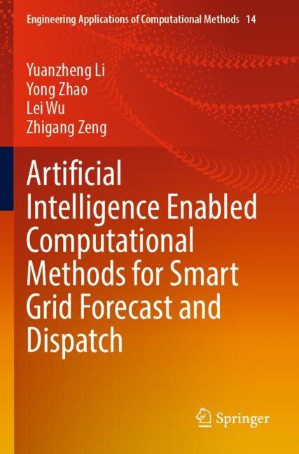 Front cover_Artificial Intelligence Enabled Computational Methods for Smart Grid Forecast and Dispatch