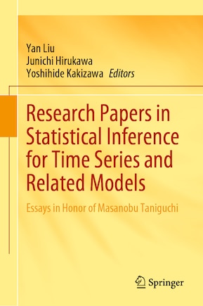 Research Papers in Statistical Inference for Time Series and Related Models: Essays in Honor of Masanobu Taniguchi