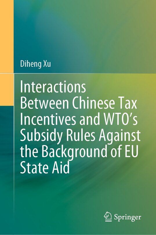 Couverture_Interactions between Chinese Tax Incentives and WTO's Subsidy Rules against the Background of EU State Aid