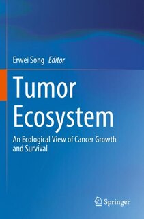 Tumor Ecosystem: An Ecological View of Cancer Growth and Survival