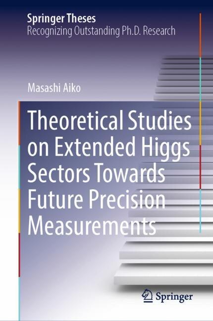 Couverture_Theoretical Studies on Extended Higgs Sectors Towards Future Precision Measurements