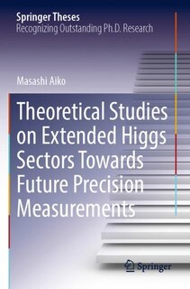 Couverture_Theoretical Studies on Extended Higgs Sectors Towards Future Precision Measurements