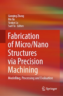 Couverture_Fabrication of Micro/Nano Structures via Precision Machining