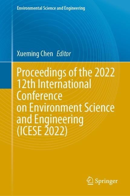 Front cover_Proceedings of the 2022 12th International Conference on Environment Science and Engineering (ICESE 2022)