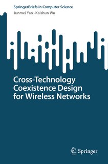 Front cover_Cross-Technology Coexistence Design for Wireless Networks