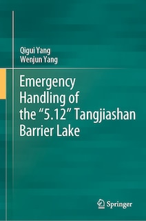 Front cover_Emergency Handling of the 5.12 Tangjiashan Barrier Lake