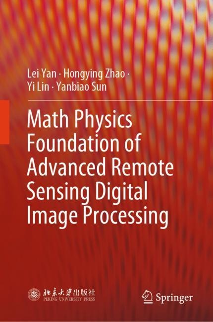 Front cover_Math Physics Foundation of Advanced Remote Sensing Digital Image Processing