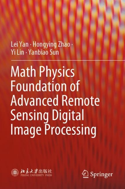 Front cover_Math Physics Foundation of Advanced Remote Sensing Digital Image Processing