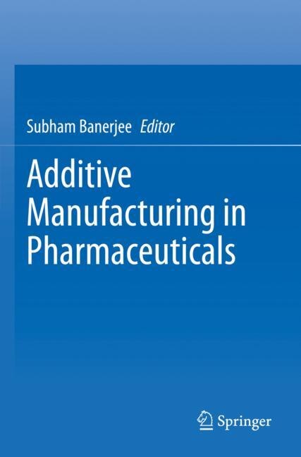 Couverture_Additive Manufacturing in Pharmaceuticals