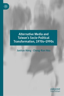 Couverture_Alternative Media and Taiwan's Socio-Political Transformation, 1970s-1990s