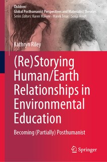 Front cover_(Re)Storying Human/Earth Relationships in Environmental Education