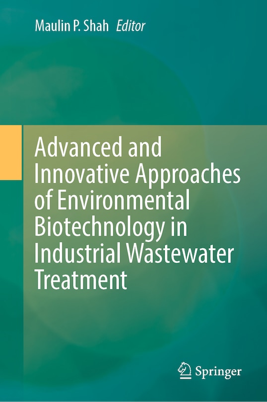 Front cover_Advanced and Innovative Approaches of Environmental Biotechnology in Industrial Wastewater Treatment