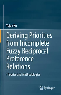 Couverture_Deriving Priorities from Incomplete Fuzzy Reciprocal Preference Relations