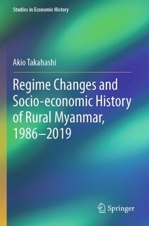 Front cover_Regime Changes and Socio-economic History of Rural Myanmar, 1986-2019