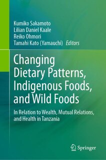 Front cover_Changing Dietary Patterns, Indigenous Foods, and Wild Foods