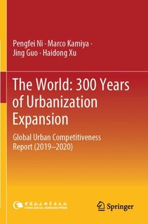 The World: 300 Years of Urbanization Expansion: Global Urban Competitiveness Report (2019-2020)