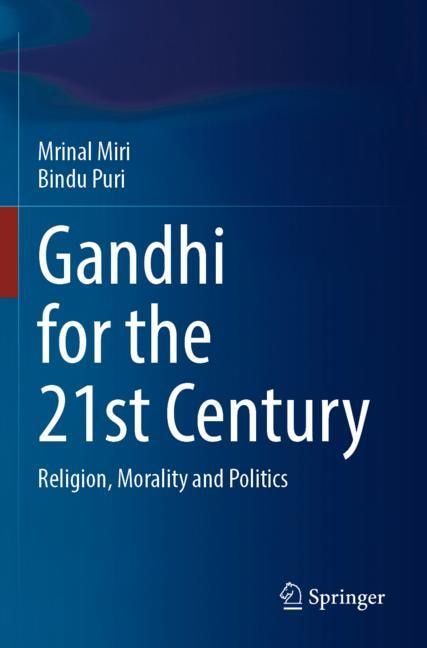 Gandhi for the 21st Century: Religion, Morality and Politics