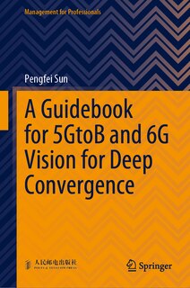 Couverture_A Guidebook for 5GtoB and 6G Vision for Deep Convergence