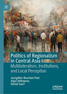 Front cover_Politics of Regionalism in Central Asia